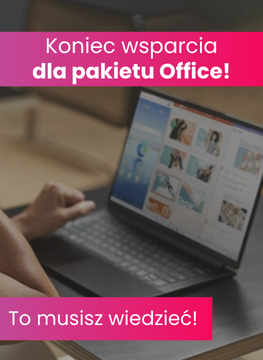 Koniec wsparcia dla Microsoft Office 2016 i 2019. Sprawdź, jak się przygotować!